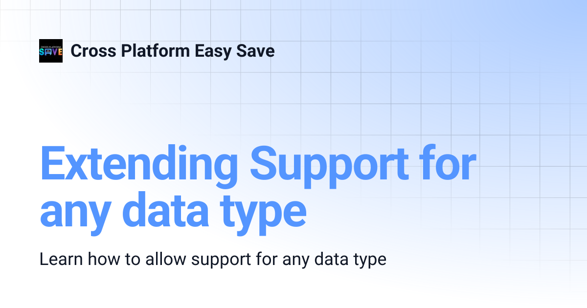 Extending Support for any data type | Cross Platform Easy Save