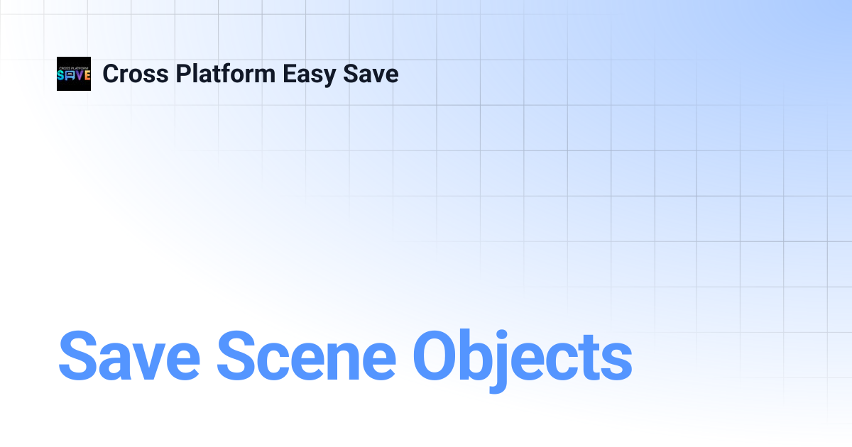 Save Scene Objects | Cross Platform Easy Save